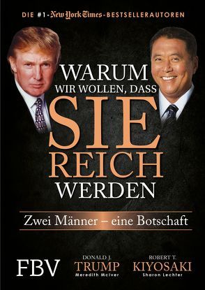 Warum wir wollen, dass Sie reich werden von Kiyosaki,  Robert T., Trump,  Donald J.