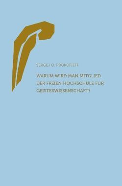 Warum wird man Mitglied der Freien Hochschule für Geisteswissenschaft? von Prokofieff,  Sergej O