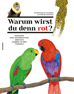 Warum wirst du denn rot? von de Gastold,  Claire, Figueras,  Emmanuelle, Schmidt-Wussow,  Susanne