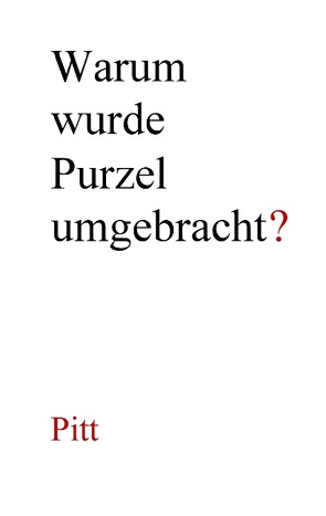 Warum wurde Purzel umgebracht? von .,  Pitt