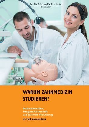 Warum Zahnmedizin studieren? von Nilius,  Manfred, Oana,  Mirela