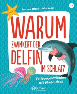 Warum zwinkert der Delfin im Schlaf? von Orosz,  Susanne, Vogel,  Heike