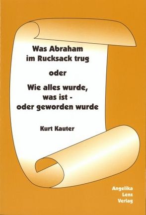 Was Abraham im Rucksack trug von Kauter,  Kurt, Würger,  Ortrun E