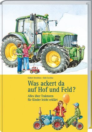 Was ackert da auf Hof und Feld? von Cavelius,  Gabi, Strotdrees,  Gisbert