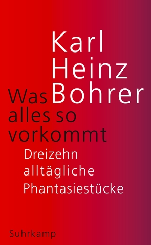 Was alles so vorkommt von Bohrer,  Karl Heinz