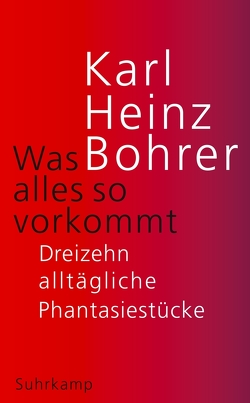 Was alles so vorkommt von Bohrer,  Karl Heinz