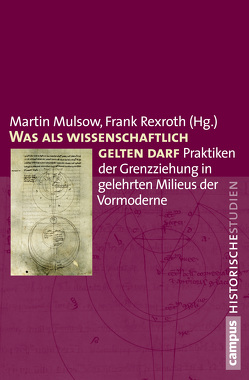 Was als wissenschaftlich gelten darf von Anders,  Mareen, Badea,  Andreaa, Echterhölter,  Anna, Füssel,  Marian, Gierl,  Martin, Heiduk,  Matthias, Hirschi,  Caspar, Hoenen,  Maarten J.F.M., Hübner,  Marita, Jankrift,  Kay Peter, Kalff,  Sabine, Lehmbrock,  Verena, Mulsow,  Martin, Multhammer,  Michael, Pietsch,  Andreas, Rexroth,  Frank, Roling,  Bernd, Schlicht,  Laurens, Steckel,  Sita, Stobbe,  Urte, Wahl,  Charlotte