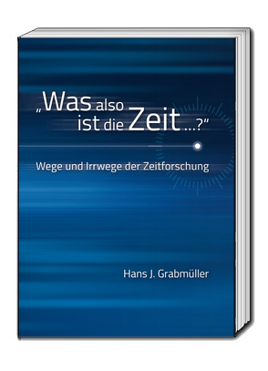 „Was also ist die Zeit …?“ von Grabmüller,  Hans J.