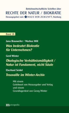 Was bedeutet Biokratie für Unternehmen? / Ökologische Verhältnismäßigkeit / Natur ist Fundament, nicht Säule / Trouvaille im Winter-Archiv von Brauweiler,  Jana, Seidel,  Eberhard, Winter,  Gerd