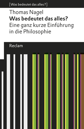 Was bedeutet das alles? Eine ganz kurze Einführung in die Philosophie von Gebauer,  Michael, Nagel,  Thomas