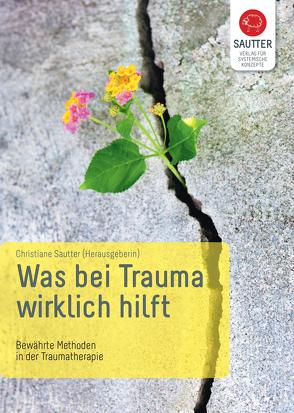 Was bei Trauma wirklich hilft von Sautter,  Christiane