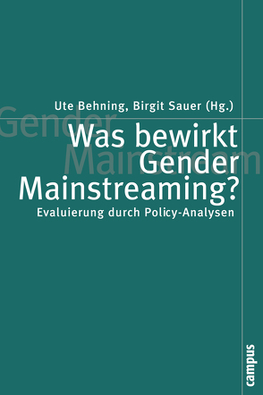 Was bewirkt Gender Mainstreaming? von Andresen,  Sünne, Behning,  Ute, Bothfeld,  Silke, Dackweiler,  Regina, Dölling,  Irene, Färber,  Christine, Kahlert,  Heike, Kreisky,  Eva, Kulawik,  Teresa, Lang,  Sabine, Mokre,  Monika, Rosenberger,  Sieglinde, Sauer,  Birgit, Schindler,  Delia, Stiegler,  Barbara