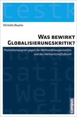 Was bewirkt Globalisierungskritik? von Beyeler,  Michelle