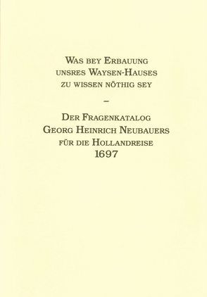 Was bey Erbauung unsres Waysen-Hauses zu wissen nöthig sey von Gröschl,  Jürgen