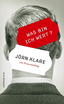 Was bin ich wert? Eine Preisermittlung von Klare,  Jörn