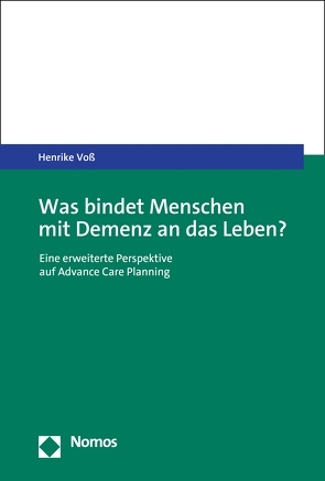 Was bindet Menschen mit Demenz an das Leben? von Voß,  Henrike