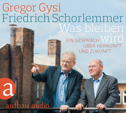 Was bleiben wird von Gysi,  Gregor, Schorlemmer,  Friedrich