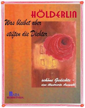 Was bleibet aber stiften die Dichter von Hölderlin,  Friedrich