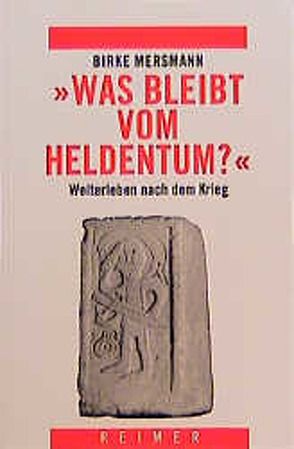 Was bleibt vom Heldentum? von Mersmann,  Birke