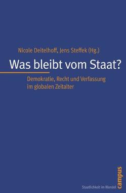 Was bleibt vom Staat? von Deitelhoff,  Nicole, Flügel-Martinsen,  Oliver, Gaus,  Daniel, Günther,  Klaus, Joerges,  Christian, Meisterhans,  Nadja, Mueller,  Harald, Nullmeier,  Frank, Rittberger,  Berthold, Schmalz-Bruns,  Rainer, Steffek,  Jens