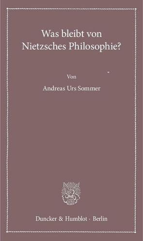 Was bleibt von Nietzsches Philosophie? von Sommer,  Andreas Urs