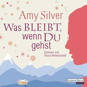 Was bleibt, wenn du gehst von Mittelstaedt,  Tessa, Silver,  Amy