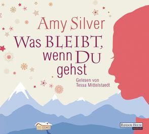 Was bleibt, wenn du gehst von Mittelstaedt,  Tessa, Silver,  Amy