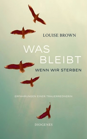 Was bleibt, wenn wir sterben von Brown,  Louise