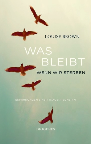 Was bleibt, wenn wir sterben von Brown,  Louise