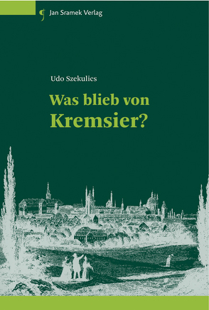 Was blieb von Kremsier? von Szekulics,  Udo