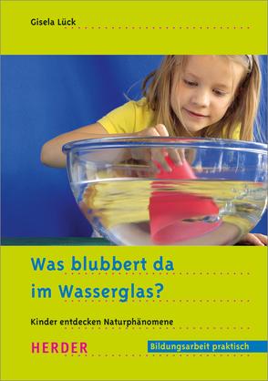 Was blubbert da im Wasserglas? von Lück,  Prof. Gisela, Rühmer,  Yo