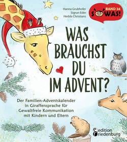 Was brauchst du im Advent? Der Familien-Adventskalender in Giraffensprache für Gewaltfreie Kommunikation mit Kindern und Eltern von Christians,  Hedda, Eder,  Sigrun, Grubhofer,  Hanna