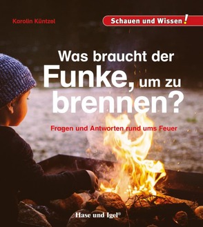 Was braucht der Funke, um zu brennen? von Küntzel ,  Karolin