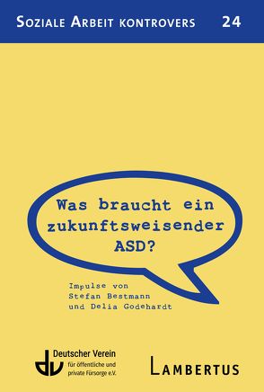 Was braucht ein zukunftsweisender ASD? von Bestmann,  Stefan, Godehardt,  Delia