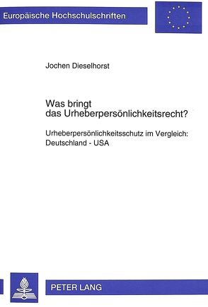 Was bringt das Urheberpersönlichkeitsrecht? von Dieselhorst,  Jochen