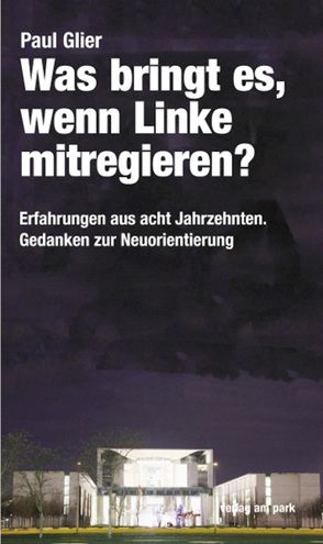 Was bringt es, wenn Linke mitregieren? von Glier,  Paul