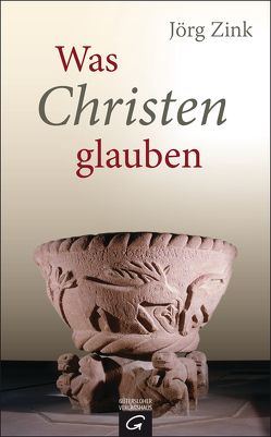 Was Christen glauben von Zink,  Jörg