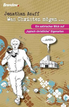 Was Christen mögen … von Acuff,  Jonathan, Rendel,  Christian