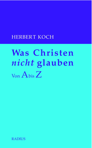 Was Christen nicht glauben von Koch,  Herbert