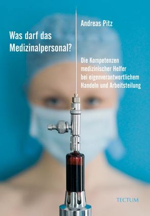 Was darf das Medizinalpersonal? von Pitz,  Andreas