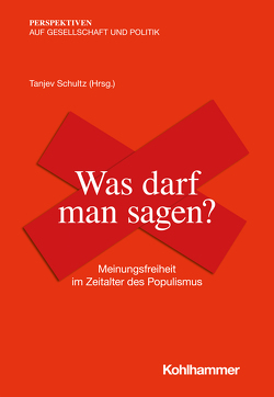 Was darf man sagen? von Decker,  Frank, Frick,  Marie-Luisa, Gostomzyk,  Tobias, Hauser,  Thomas, Kornmeier,  Claudia, Lanius,  David, Schultz,  Tanjev, Spars,  Guido, Winkler,  Daniela