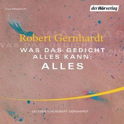 Was das Gedicht alles kann: Alles von Gernhardt,  Robert