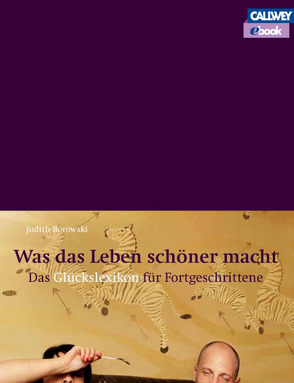 Was das Leben schöner macht – eBook von Borowski,  Judith, Braun,  Florian