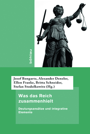 Was das Reich zusammenhielt von Baumbach,  Hendrik, Bongartz,  Josef, Denzler,  Alexander, Dorfner,  Thomas, Flurschütz da Cruz,  Andreas, Franke,  Ellen, Hillen,  Christian, Jörn,  Nils, Riemer,  Robert, Schneider,  Britta, Schulze,  Fabian, Solterbeck,  Sven, Stodolkowitz,  Stefan Andreas