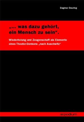 „… was dazu gehört, ein Mensch zu sein“. Wiederholung und Zeugenschaft von Deuring,  Dagmar