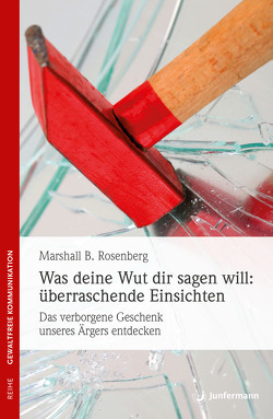 Was deine Wut dir sagen will: überraschende Einsichten von Dillo,  Michael, Rosenberg,  Marshall B.