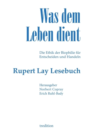 Was dem Leben dient von Copray,  Norbert, Lay,  Rupert, Ruhl-Bady,  Erich