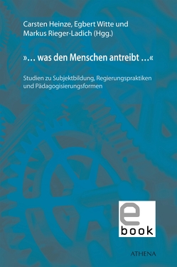 »… was den Menschen antreibt …« von Heinze,  Carsten, Rieger-Ladich,  Markus, Witte,  Egbert