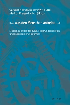 »… was den Menschen antreibt …« von Heinze,  Carsten, Rieger-Ladich,  Markus, Witte,  Egbert