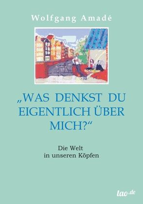 Was denkst du eigentlich über mich? von Amadé,  Wolfgang